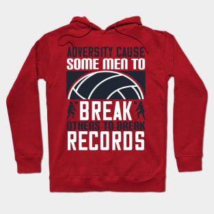 Adversity Cause Some Men To Break Others To Break Records Hoodie